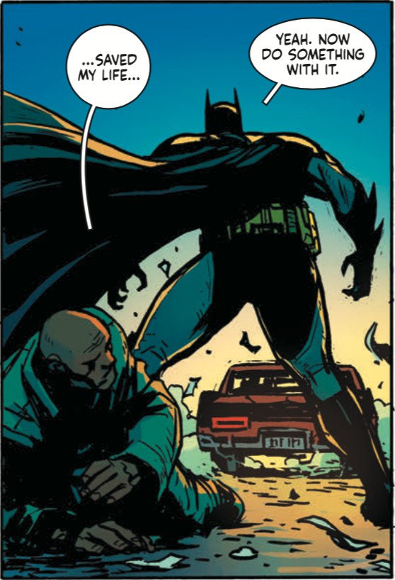 A regular guy saying “you saved my life” and Batman saying “Now doing something with it.”