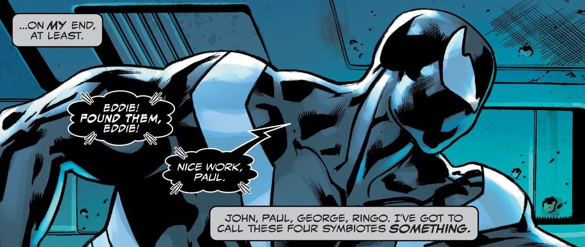 “Nice work, Paul,” Eddie Brock/Venom telepathically tells a symbiote. “John, Paul, George, Ringo. I’ve got to call these four symbiotes something,” he thinks in a narration box in Venom #1 (2021). 